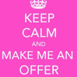 KEEP CALM AND MAKE ME AN OFFER:)